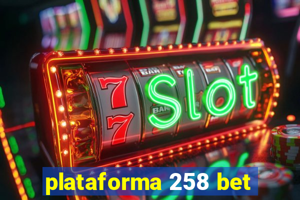 plataforma 258 bet